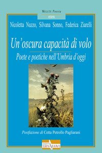 Un'oscura capacit&agrave; di volo. Poete e poetiche nell'Umbria d'oggi