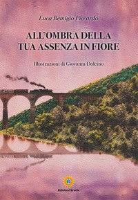 All'ombra della tua assenza in fiore