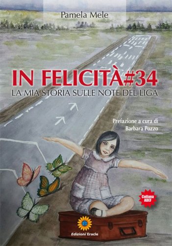 In felicit&agrave;#34. La mia storia sulle note del Liga
