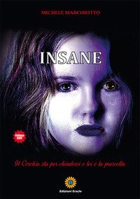 Insane. Il cerchio sta per chiudersi e lei &egrave; la prescelta