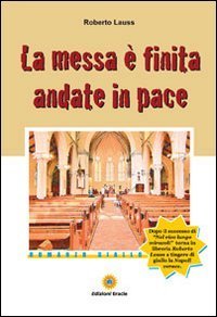 La messa &egrave; finita andate in pace