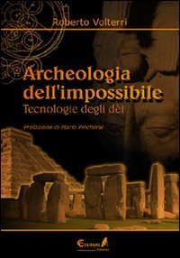 Archeologia dell'impossibile. Tecnologie degli d&egrave;i