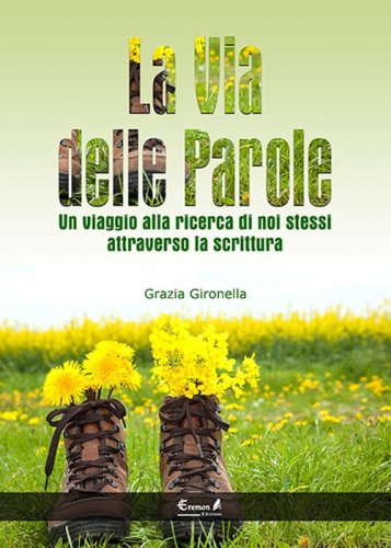 La via delle parole. Un viaggio alla ricerca di noi stessi attraverso la scrittura