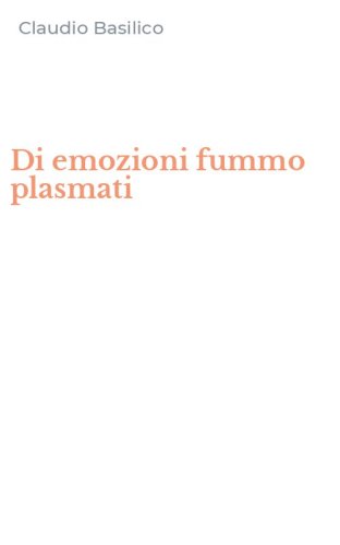 Di emozioni fummo plasmati