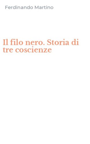 Il filo nero. Storia di tre coscienze
