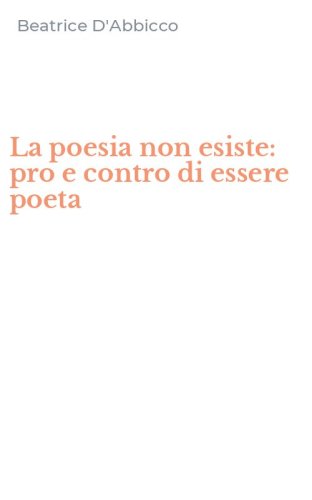 La poesia non esiste: pro e contro di essere poeta