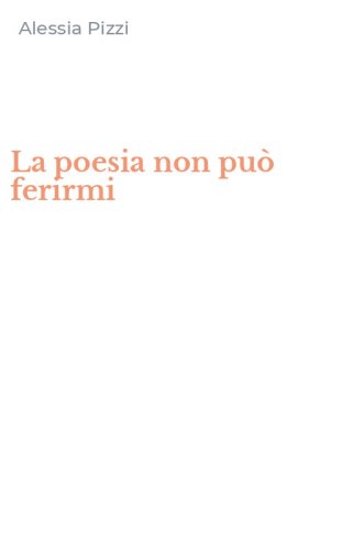 La poesia non pu&ograve; ferirmi