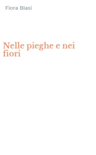 Nelle pieghe e nei fiori