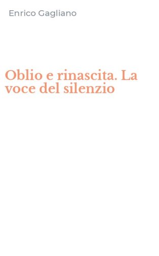 Oblio e rinascita. La voce del silenzio