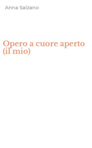 Opero a cuore aperto (il mio)