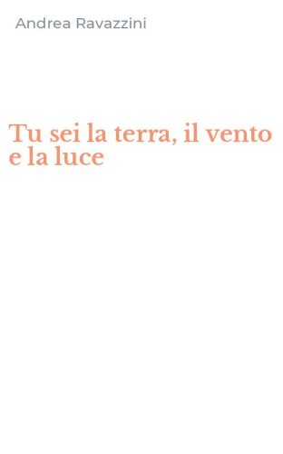 Tu sei la terra, il vento e la luce