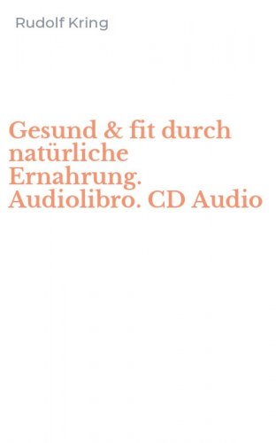 Gesund & fit durch nat&uuml;rliche Ernahrung. Audiolibro. CD Audio