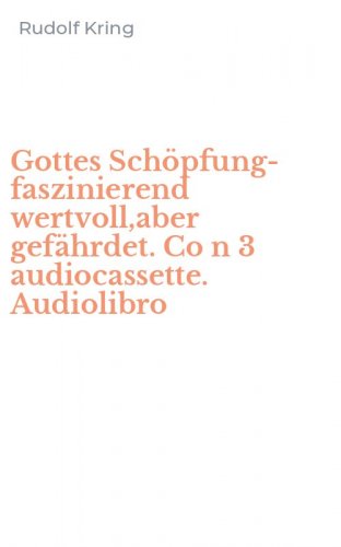 Gottes Sch&ouml;pfung-faszinierend wertvoll,aber gef&auml;hrdet. Co n 3 audiocassette. Audiolibro