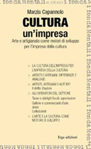 Cultura un'impresa. Arte e artigianato come motori di sviluppo per l'impresa della cultura