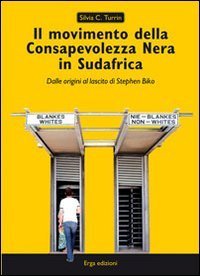 Il movimento della Consapevolezza nera in Sudafrica. Dalle origini al lascito di Stephen Biko