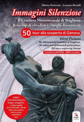 Immagini silenziose. Il cimitero monumentale di Staglieno. Le necropoli cittadine e i luoghi dimenticati. Ediz. italiana e inglese