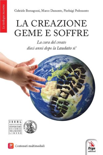 La creazione geme e soffre. La cura del creato dieci anni dopo la &laquo;Laudato si'&raquo;