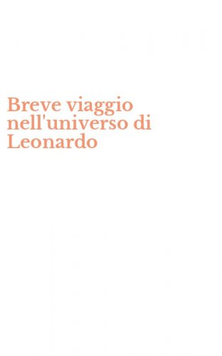 Breve viaggio nell'universo di Leonardo