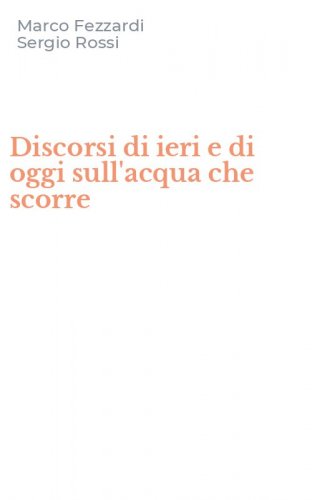 Discorsi di ieri e di oggi sull'acqua che scorre