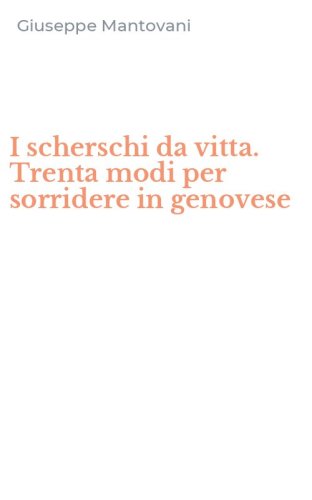 I scherschi da vitta. Trenta modi per sorridere in genovese