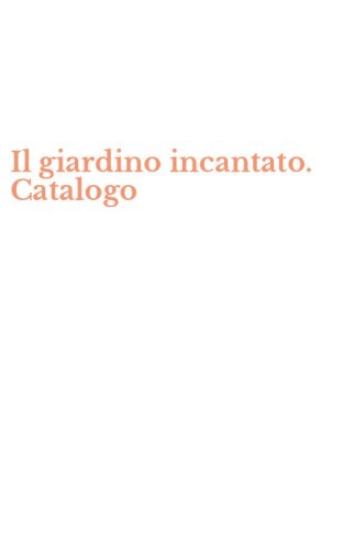 Il giardino incantato. Catalogo