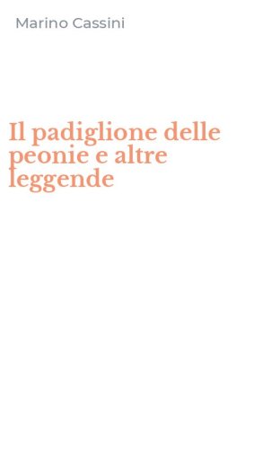 Il padiglione delle peonie e altre leggende