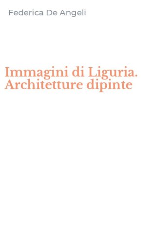 Immagini di Liguria. Architetture dipinte