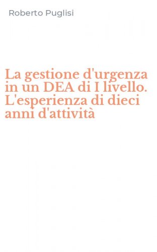 La gestione d'urgenza in un DEA di I livello. L'esperienza di dieci anni d'attivit&agrave;