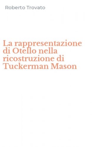 La rappresentazione di Otello nella ricostruzione di Tuckerman Mason