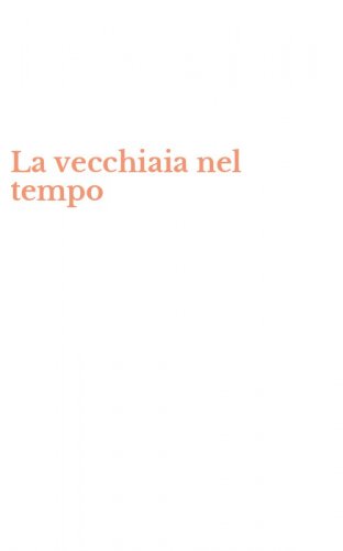 La vecchiaia nel tempo