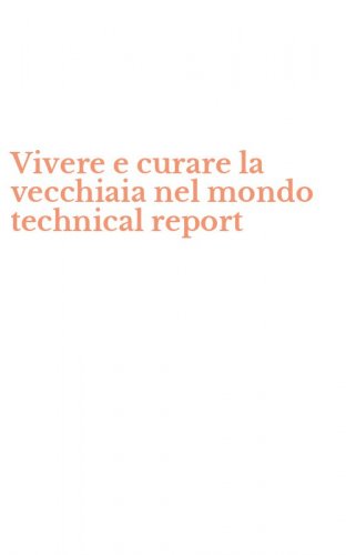 Vivere e curare la vecchiaia nel mondo technical report