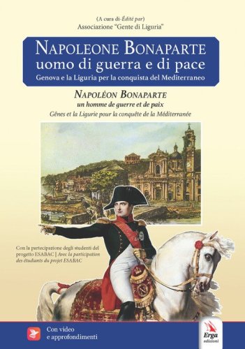 Napoleone Bonaparte. Uomo di guerra e di pace-Napol&eacute;on Bonaparte. Un homme de guerre et de paix