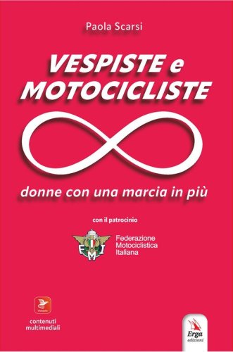Vespiste e motocicliste. Donne con una marcia in pi&ugrave;