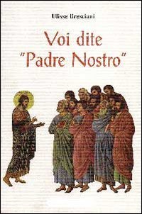 Voi dite &laquo;Padre Nostro&raquo;