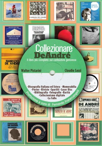 Collezionare De Andr&eacute;. Il libro pi&ugrave; completo sul cantautore genovese