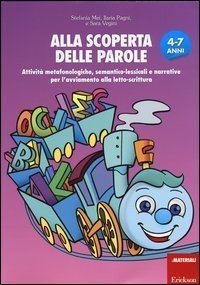 Alla scoperta delle parole. Attivit&agrave; metafonologiche, semantico-lessicali e narrative per l'avviamento alla letto-scrittura