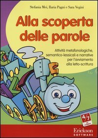 Alla scoperta delle parole. Attivit&agrave; metafonologiche, semantico-lessicali e narrative per l'avviamento alla letto-scrittura. CD-ROM