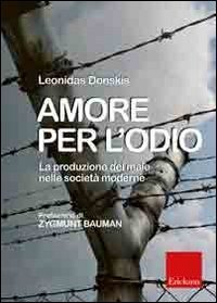 Amore per l'odio. La produzione del male nelle societ&agrave; moderne