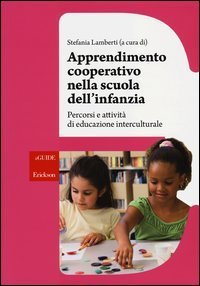 Apprendimento cooperativo nella scuola dell'infanzia. Percorsi e attivit&agrave; di educazione interculturale