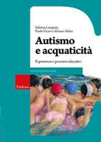 Autismo e acquaticit&agrave;. Esperienze e percorsi educativi