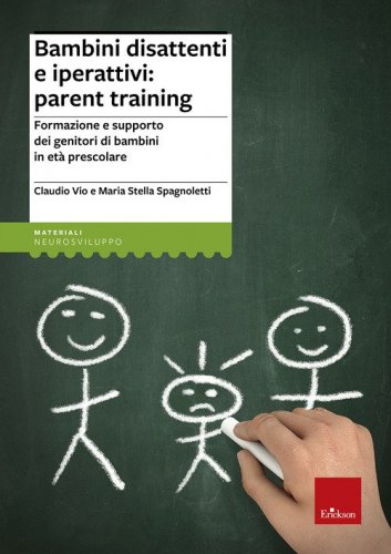 Bambini disattenti e iperattivi: parent training. Formazione e supporto dei genitori di bambini in et&agrave; prescolare