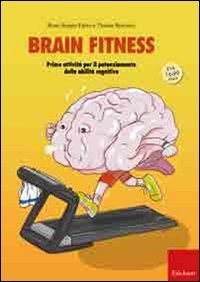 Brain fitness. Training per il potenziamento delle capacit&agrave; cognitive degli adulti
