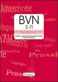 BVN 5-11. Batteria di valutazione neuropsicologica per l'et&agrave; evolutiva