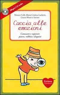 Caccia alle emozioni. Conoscere e superare paura, rabbia e disgusto