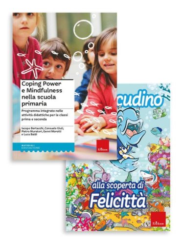 Coping power e mindfulness nella scuola primaria. Programma integrato nelle attivit&agrave; didattiche per le classi prima e seconda