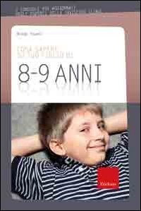 Cosa sapere su tuo figlio di 8-9 anni