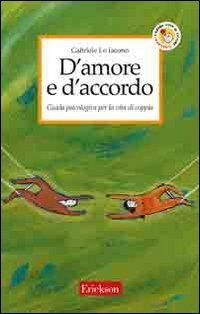 D'amore e d'accordo. Guida psicologica per la vita di coppia