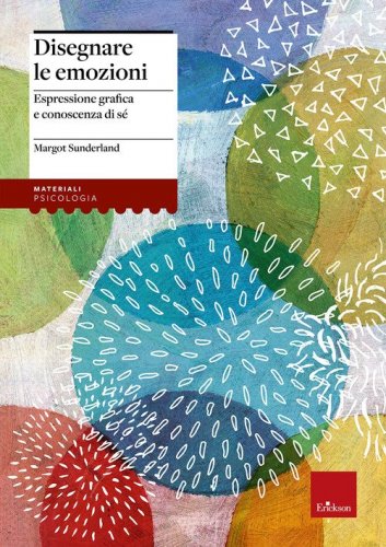 Disegnare le emozioni. Espressione grafica e conoscenza di s&eacute;