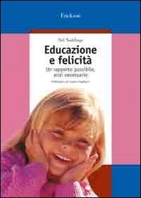 Educazione e felicit&agrave;. Un rapporto possibile, anzi necessario