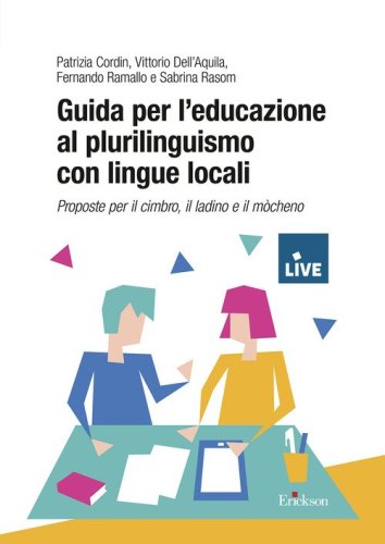 Guida per l'educazione al plurilinguismo con lingue locali. Proposte per il cimbro, il ladino e il m&ograve;cheno (Titolo venduto esclusivamente sul sito dell'editore)